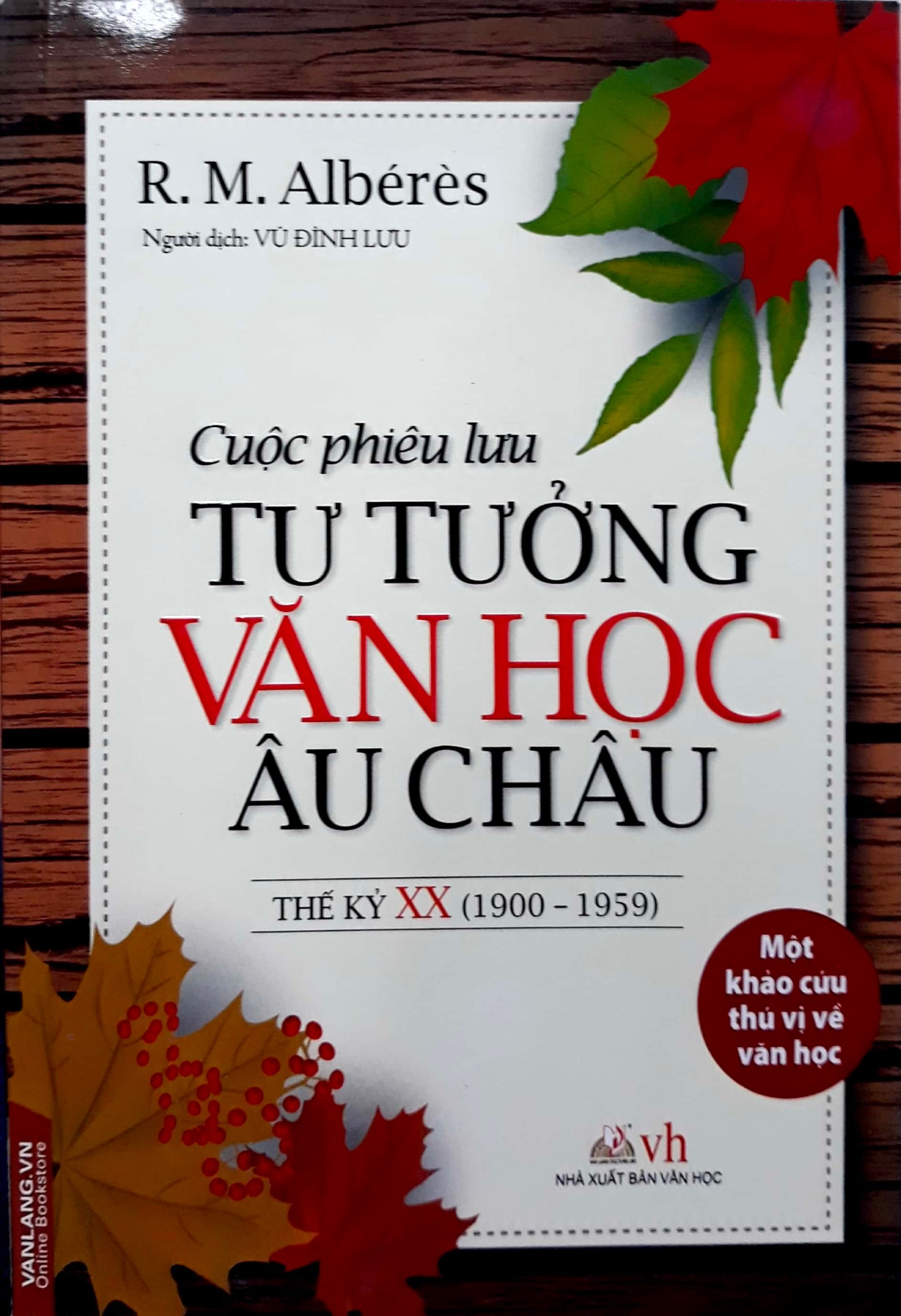 Cuộc Phiêu Lưu Tư Tưởng Văn Học Châu Âu Thế Kỷ XX (1900-1959) – R. M. Albérès & Vũ Đình Lưu (dịch) full mobi pdf epub azw3 [Tiểu Luận]