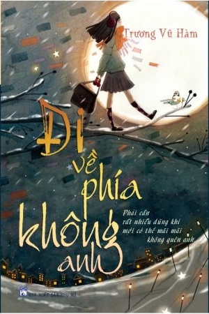 Đi Về Phía Không Anh – Trương Vũ Hàm full prc pdf epub azw3 [Ngôn Tình]