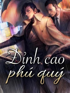 Đỉnh Cao Phú Quý – Khuyết Danh full mobi pdf epub azw3 [Hào Môn]