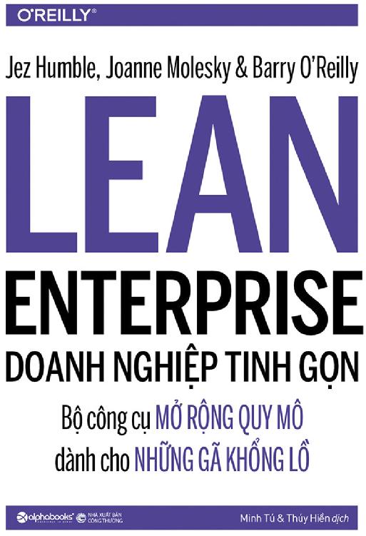 Doanh Nghiệp Tinh Gọn – Jez Humble & Joanne Molesky & Barry O’Reilly full prc pdf epub azw3 [Quản Trị]