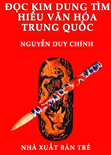 Đọc Kim Dung Tìm Hiểu Văn Hóa Trung Quốc – Nguyễn Duy Chính full mobi pdf epub azw3 [Biên Khảo]