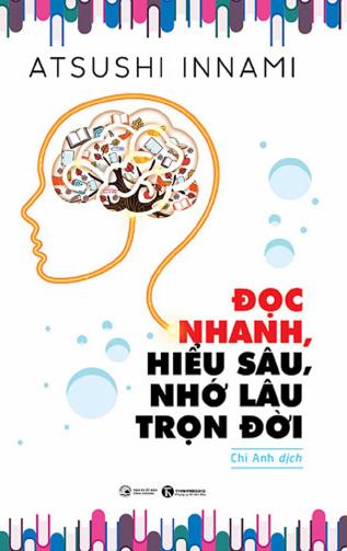 Đọc Nhanh Hiểu Sâu Nhớ Lâu Trọn Đời​ – Atsushi Innami & Chi Anh (dịch) full mobi pdf epub azw3 [Self Help]