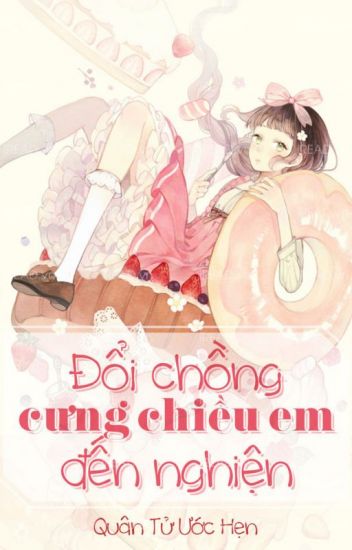 Đổi Chồng: Cưng Chiều Em Đến Nghiện – Quân Tử Ước Hẹn full prc pdf epub azw3 [Hiện Đại]