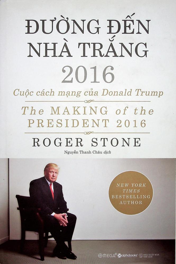 Đường Đến Nhà Trắng 2016 – Roger Stone & Nguyễn Thanh Châu (dịch) full mobi pdf epub azw3 [Chính Trị]