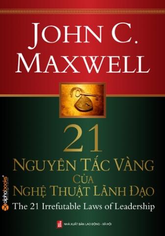 21 Nguyên Tắc Vàng Của Nghệ Thuật Lãnh Đạo – John C. Maxwell full prc pdf epub azw3 [Lãnh đạo]