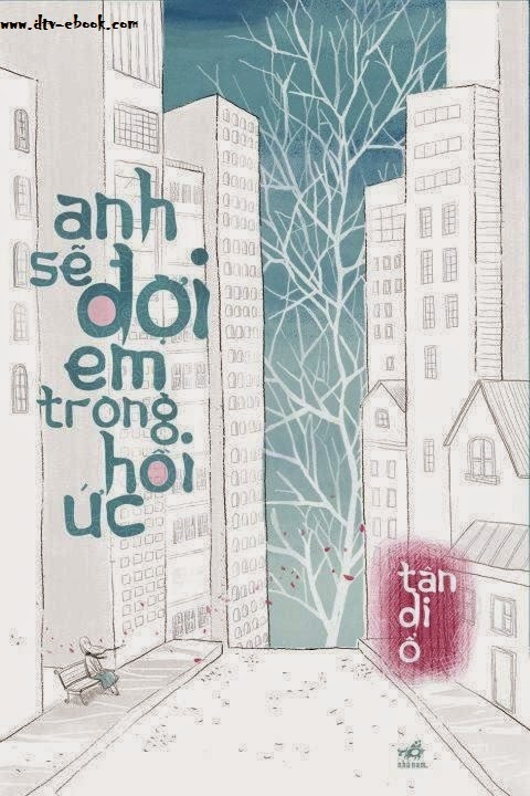 Anh sẽ đợi Em trong hồi ức – Tân Di Ổ full prc, pdf, epub [Ngôn tình]