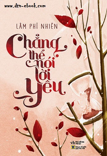 Chẳng Thể Nói Lời Yêu – Lâm Phỉ Nhiên full prc, pdf, epub [Ngôn Tình]