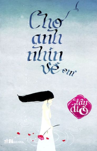 Cho Anh Nhìn Về Em Tập 1 – Tân Di Ổ full prc pdf epub azw3 [Ngôn tình]