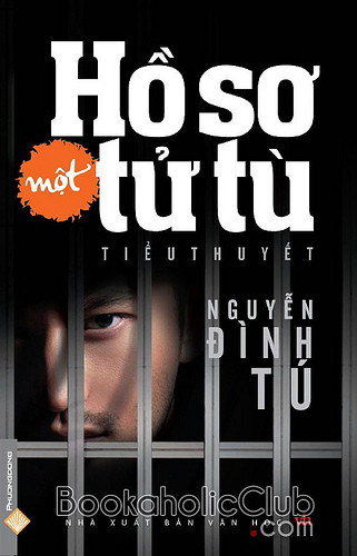 Hồ Sơ Một Tử Tù – Nguyễn Đình Tú full prc pdf epub azw3 [Tiểu thuyết]