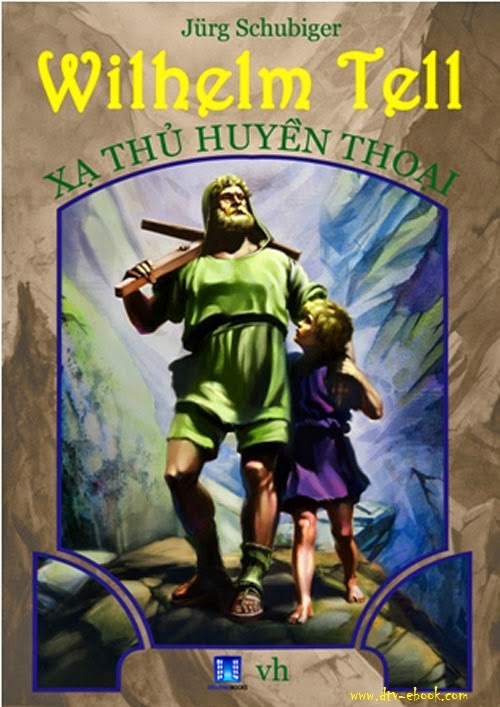 Wilhelm Tell Xạ Thủ Huyền Thoại – Jürg Schubiger full prc, pdf, epub [Tiểu Thuyết]