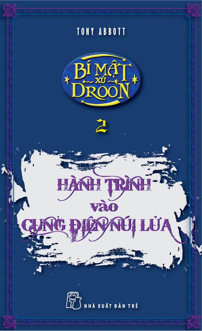 Bí Mật Xứ Droon Tập 2: Hành Trình Vào Cung Điện Núi Lửa – Tony Abbott full prc pdf epub azw3 [Thiếu nhi]