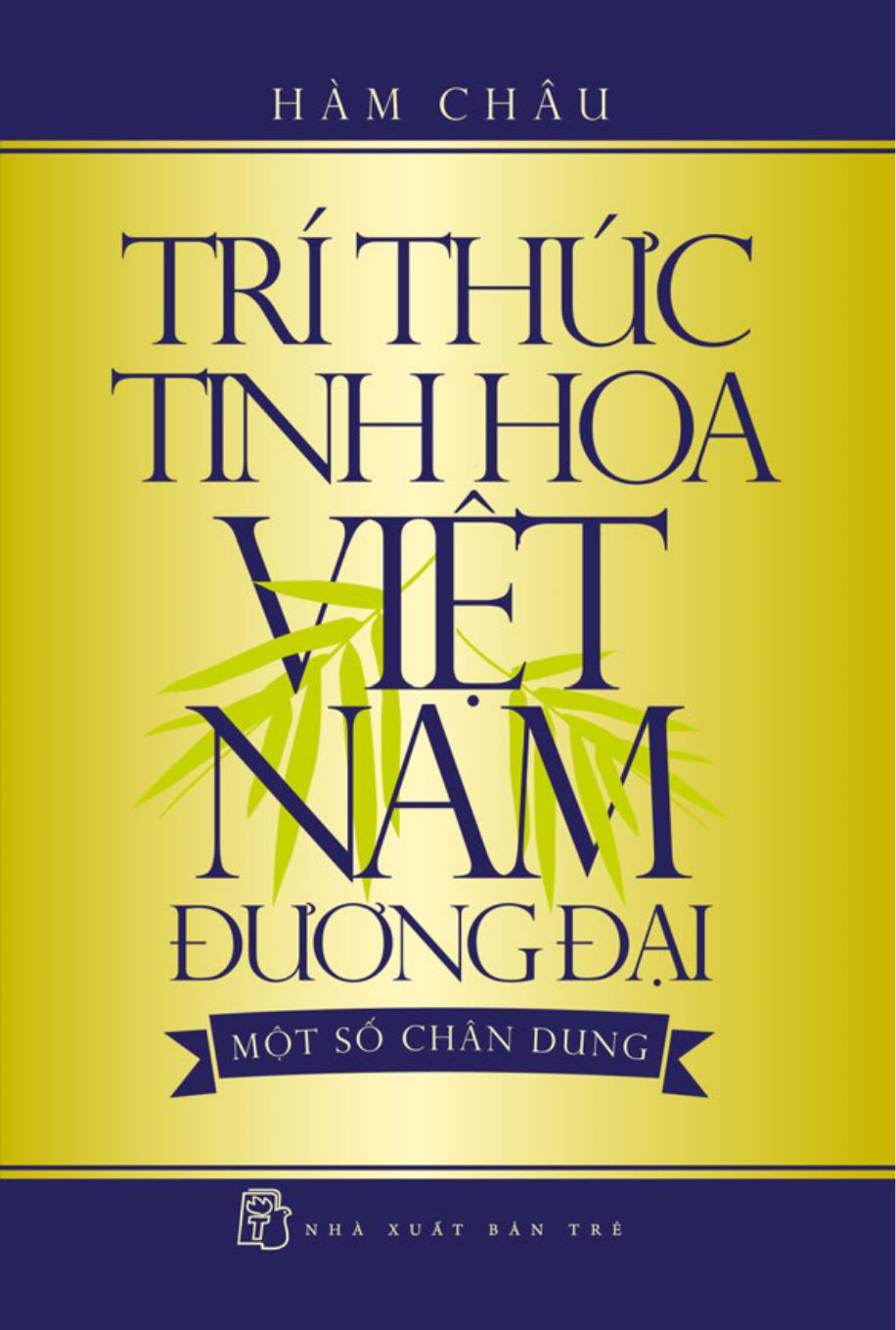 Trí Thức Tinh Hoa Việt Nam Đương Đại – Một Số Chân Dung – Hàm Châu full prc pdf epub azw3 [Người Nổi Tiếng]