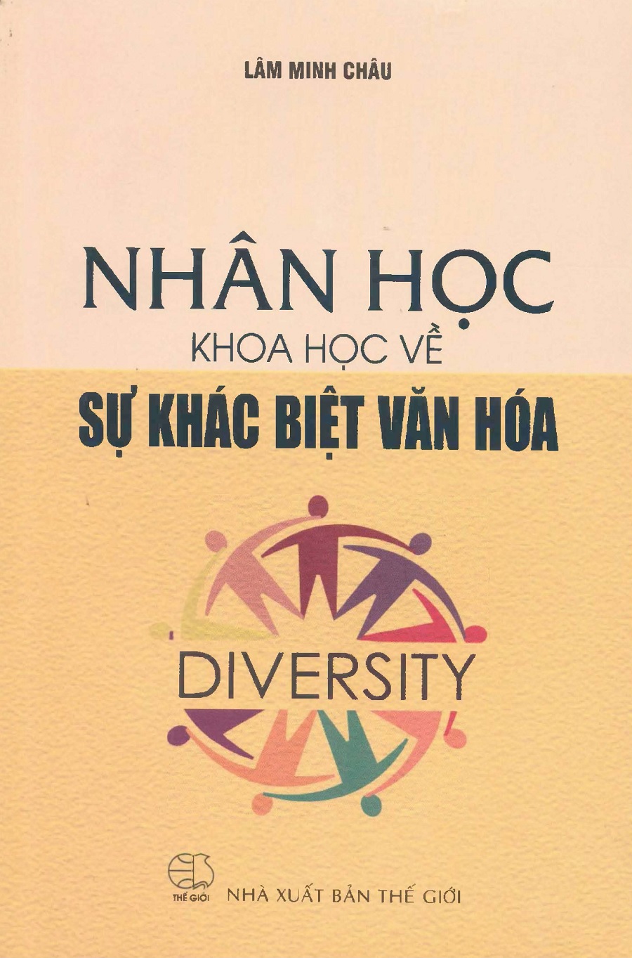 Nhân Học – Khoa Học Về Sự Khác Biệt Văn Hóa – Lâm Minh Châu full mobi pdf epub azw3 [Tướng Số]