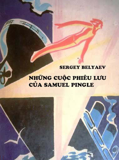 Những Cuộc Phiêu Lưu Của Samuel Pingle – Sergey Belyaev & Nguyễn Đức Vinh (dịch) full mobi pdf epub azw3 [Viễn Tưởng]