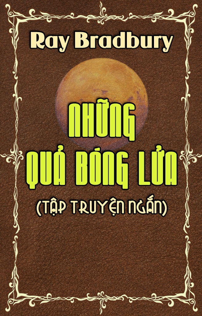 Những Quả Bóng Lửa – Ray Bradbury full prc pdf epub azw3 [Tuyển Tập]