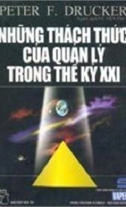 Những Thách Thức Của Quản Lý Trong Thế Kỷ 21 – Peter F. Drucker full prc pdf epub azw3 [Quản Trị]