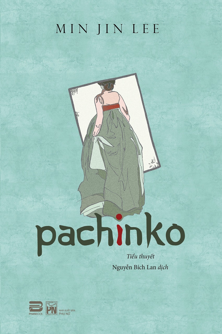 Pachinko (Tiểu Thuyết) – Min Jin Lee & Nguyễn Bích Lan (dịch) full mobi pdf epub azw3 [Best Seller]