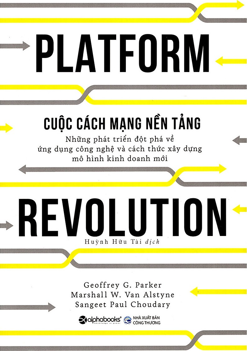 PLATFORM Cuộc Cách Mạng Nền Tảng – Geoffrey G. Parker & Marshall W. Van Alstyne & Sangeet Paul Choudary & Huỳnh Hữu Tài (dịch) full mobi pdf epub azw3 [Khởi Nghiệp]