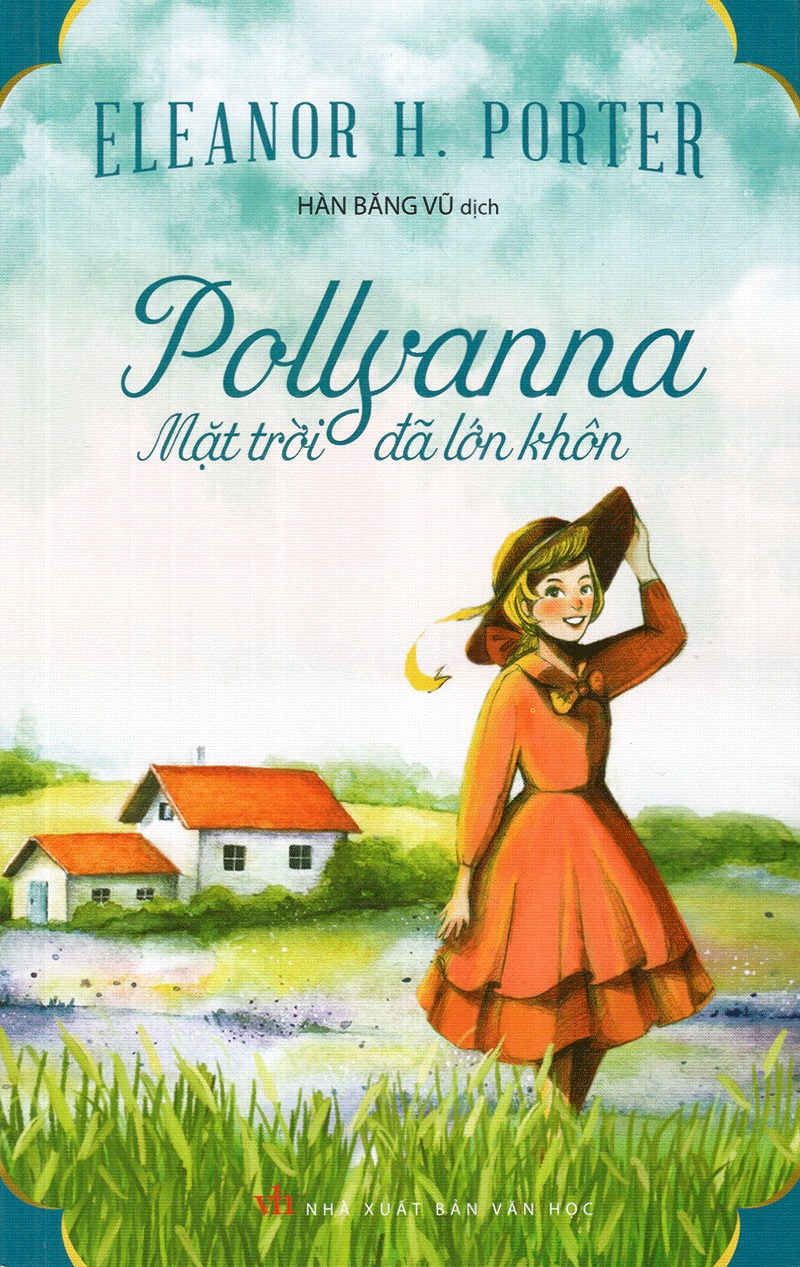 Pollyanna – Mặt Trời Đã Lớn Khôn – Eleanor H. Porter & Hàn Băng Vũ (dịch) full mobi pdf epub azw3 [Kinh Điển]