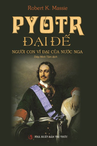 Pyotr Đại đế – Người Con Vĩ Đại Của Nước Nga – Robert K. Massie full prc pdf epub azw3 [Danh Nhân]