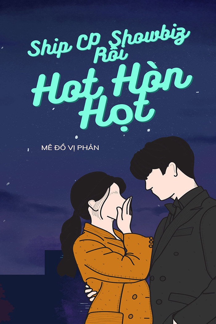 Ship CP Showbiz Rồi Hot Hòn Họt – Mê Đồ Vị Phản full mobi pdf epub azw3 [Ngọt Văn]