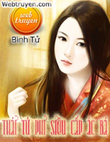 Siêu Cấp Ác Bá Thái Tử Phi – Bình Tử full prc pdf epub azw3 [Xuyên Không]