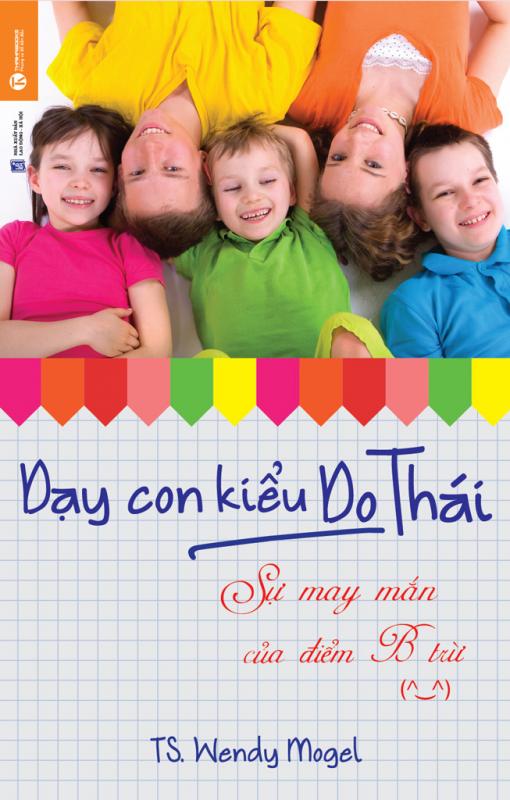 Sự May Mắn Của Điểm B Trừ – TS. Wendy Mogel full mobi pdf epub azw3 [Dạy Con]