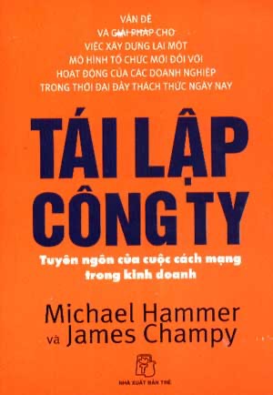 Tái Lập Công Ty – Tuyên Ngôn Của Cuộc Cách Mạng Trong Kinh Doanh – Michael Hammer & James Champy full mobi pdf epub azw3 [Khởi Nghiệp]