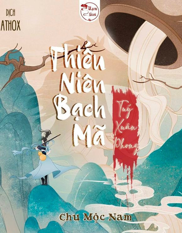 Thiếu Niên Bạch Mã Túy Xuân Phong – Chu Mộc Nam full mobi pdf epub azw3 [Huyền Ảo]