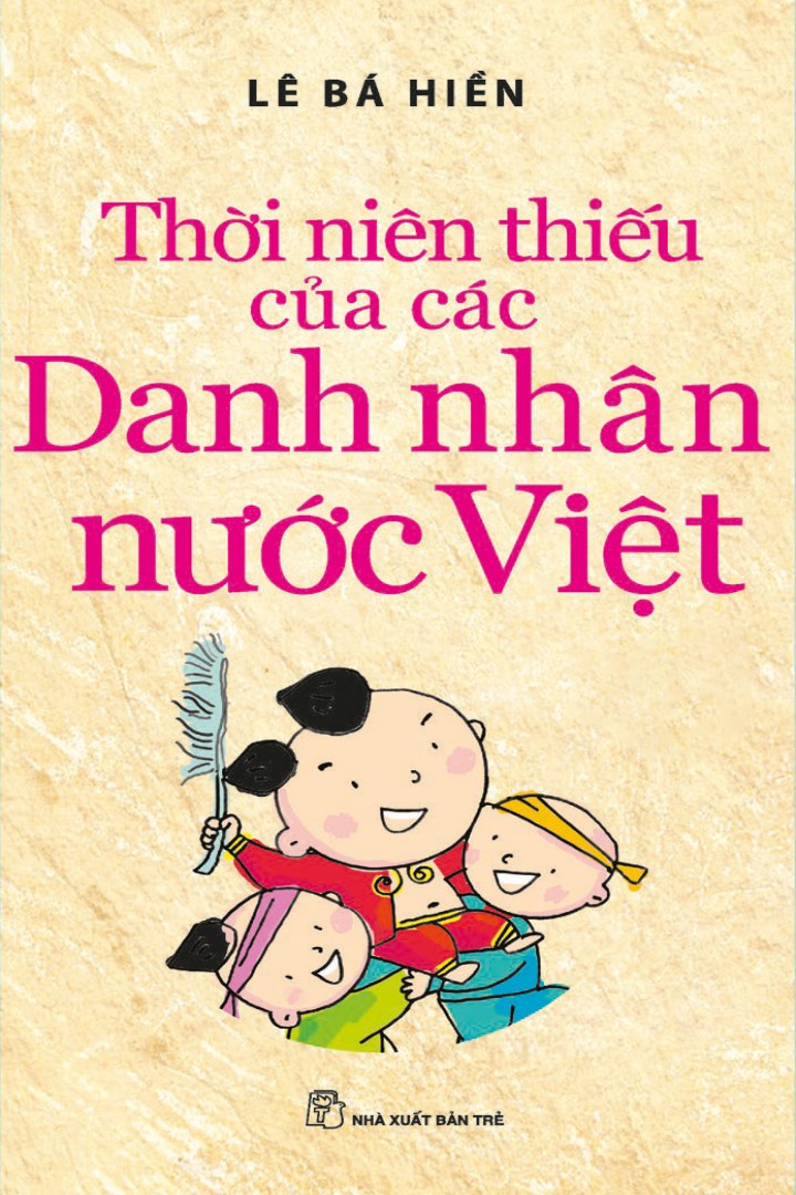 Thời Niên Thiếu của Các Danh Nhân nước Việt – Lê Bá Hiền full prc pdf epub azw3 [Danh Nhân]