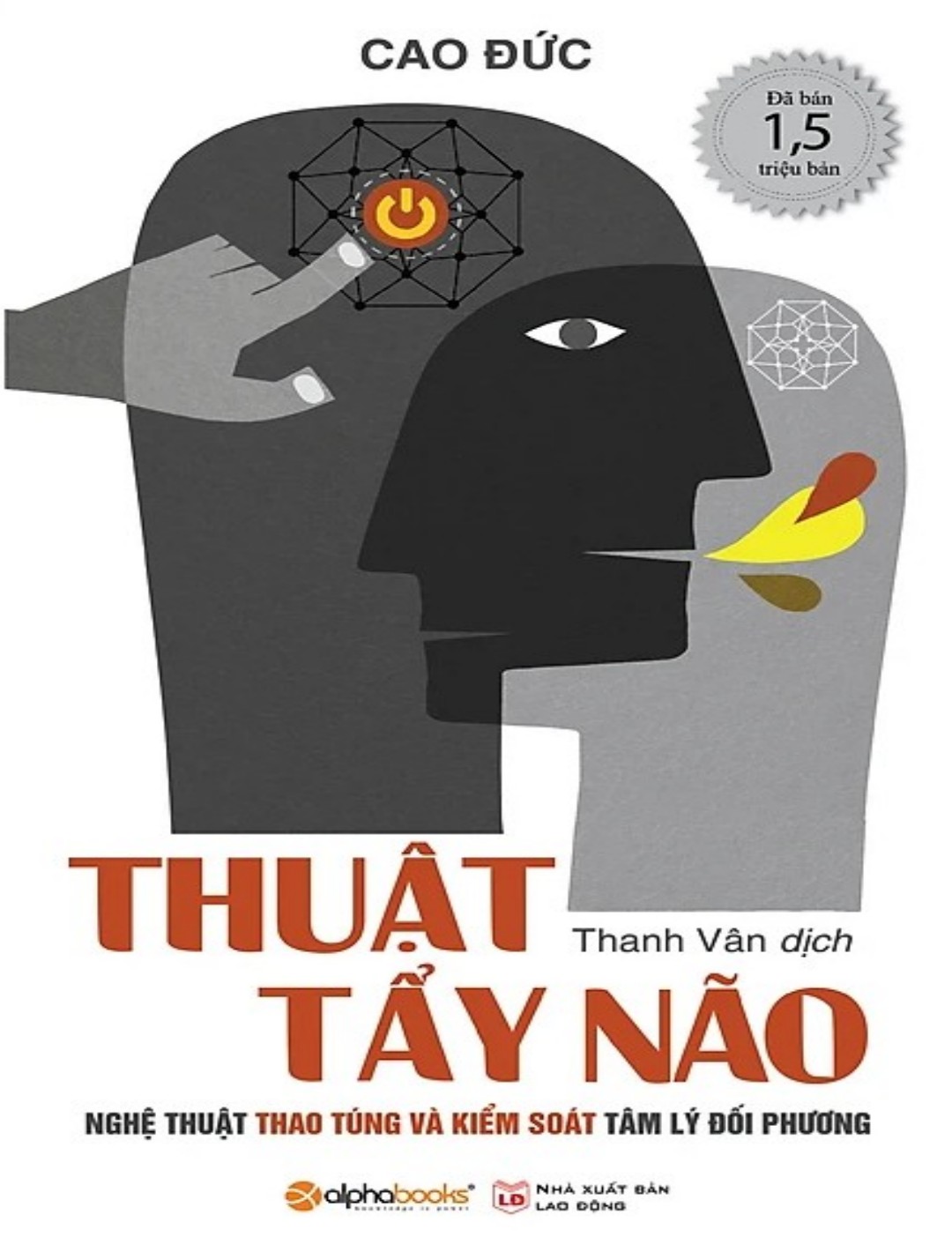 Thuật Tẩy Não – Nghệ Thuật Thao Túng Và Kiểm Soát Tâm Lý Đối Phương – Cao Đức full mobi pdf epub azw3 [Tham Khảo]