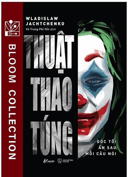 Thuật Thao Túng – Góc Tối Ẩn Sau Mỗi Câu Nói – Wladislaw Jachtchenko & Vũ Trung Phi Yến (dịch) full mobi pdf epub azw3 [Tâm Lý Học]