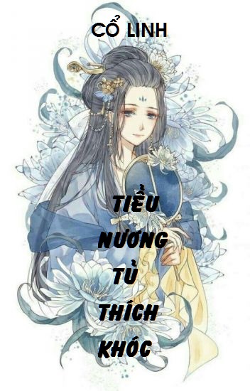 Tiểu Nương Tử Thích Khóc – Cổ Linh full prc pdf epub azw3 [Ngôn Tình]