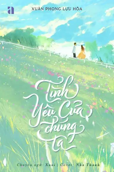 Tình Yêu Của Chúng Ta – Xuân Phong Lựu Hỏa full mobi pdf epub azw3 [Nguyên Sang]