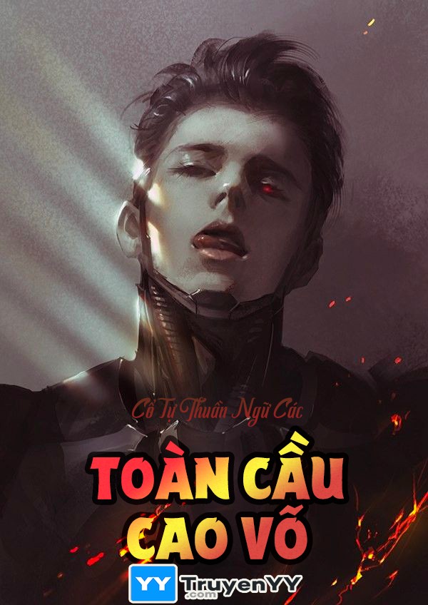 Toàn Cầu Cao Vũ – Lão Ưng Cật Tiểu Kê full prc pdf epub azw3 [Xuyên Không]