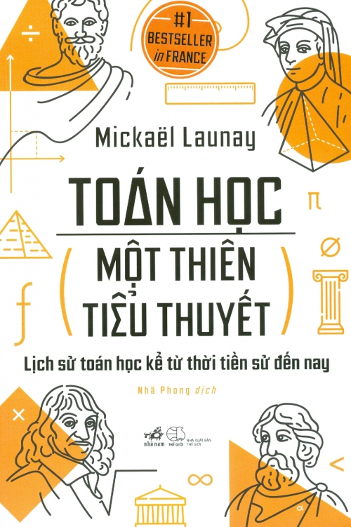 Toán Học Một Thiên Tiểu Thuyết – Lịch Sử Toán Học Kể Từ Thời Tiền Sử Đến Nay – Mickaël Launay & Nhã Phong (dịch) full mobi pdf epub azw3 [Best Seller]