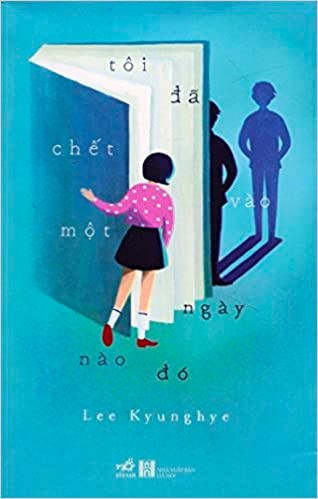 Tôi Đã Chết Vào Một Ngày Nào Đó – Lee Kyung Hye & Liên Hương (dịch) full mobi pdf epub azw3 [Tâm Lý Xã Hội]