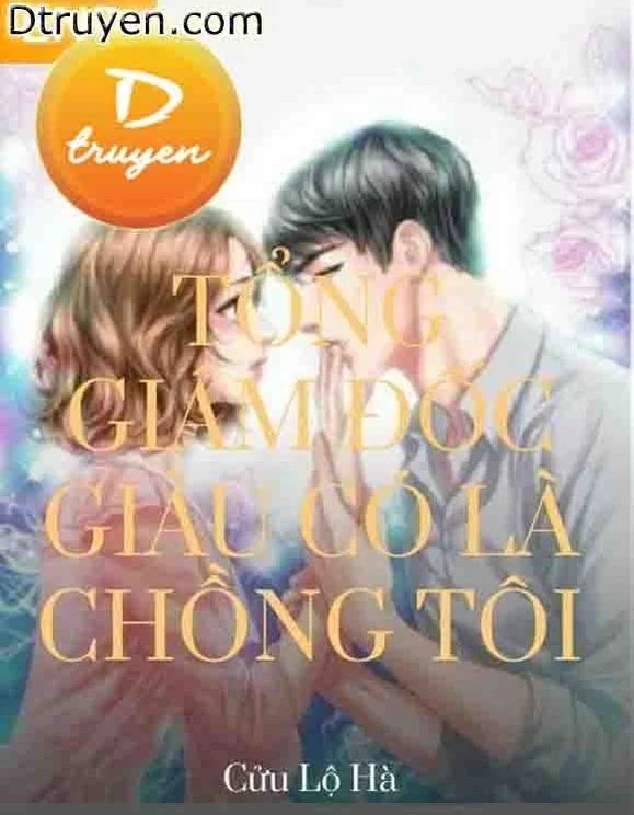 Tổng Giám Đốc Giàu Có Là Chồng Tôi – Cửu Lộ Hà full mobi pdf epub azw3 [Đô Thị]