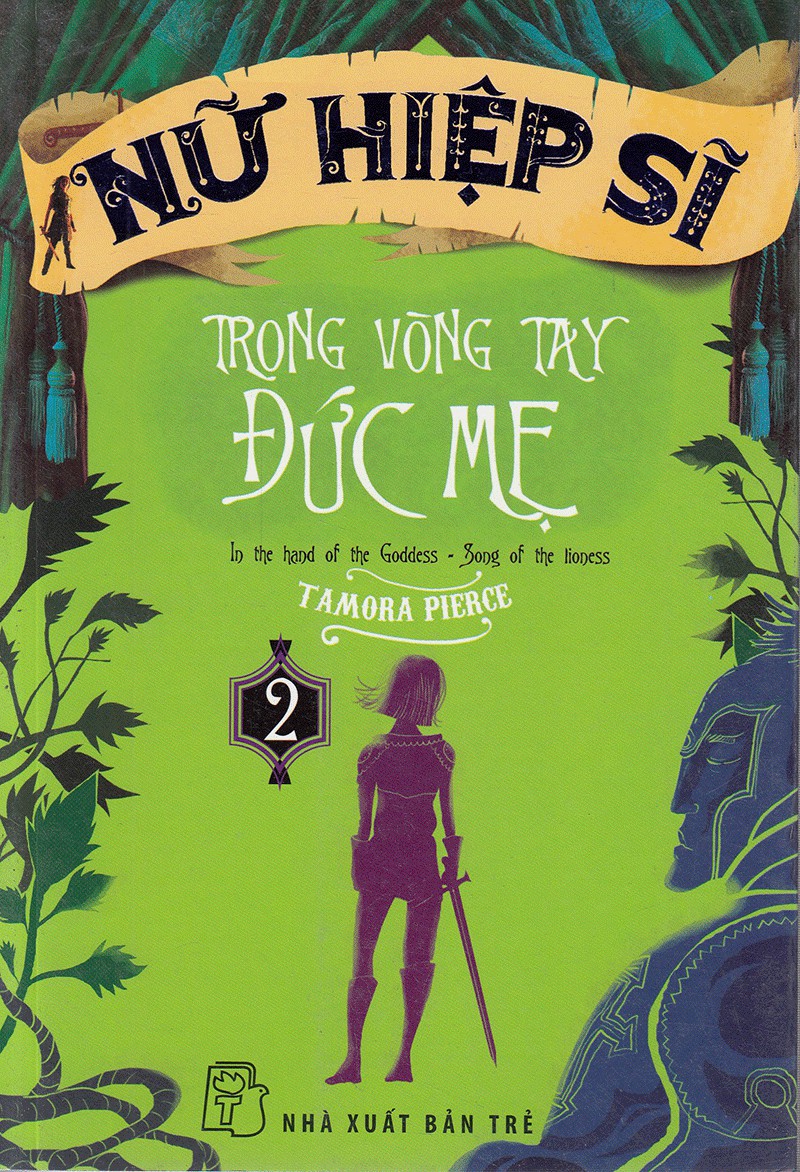 Nữ Hiệp Sĩ Alanna Von Trebond Tập 2: Trong Vòng Tay Đức Mẹ – Tamora Pierce full prc pdf epub azw3 [Best Seller]