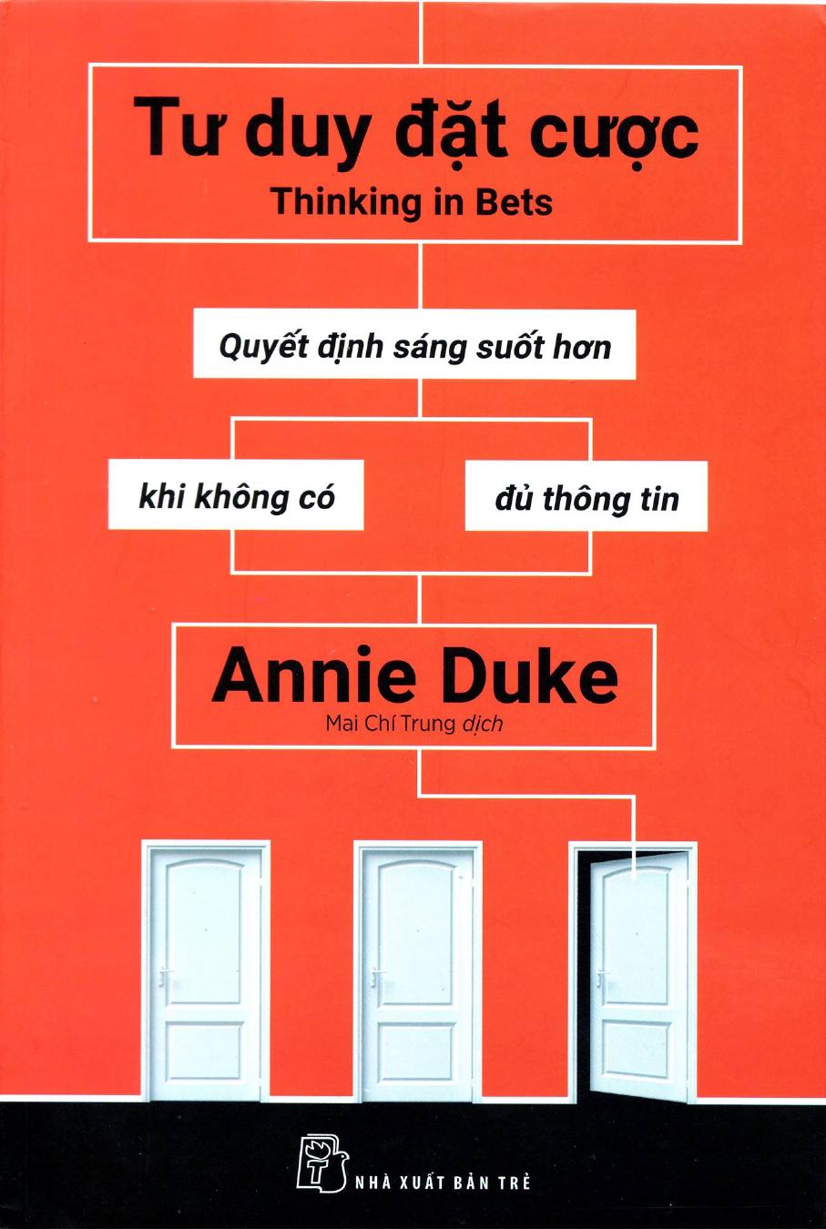 Tư Duy Đặt Cược – Quyết Định Sáng Suốt Hơn Khi Không Có Đủ Thông Tin – Annie Duke & Mai Chí Trung (dịch) full mobi pdf epub azw3 [Self Help]