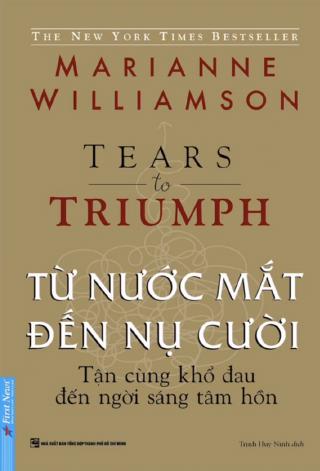 Từ Nước Mắt Đến Nụ Cười – Tận Cùng Khổ Đau Đến Ngời Sáng Tâm Hồn – Marianne Williamson full mobi pdf epub azw3 [Best Seller]