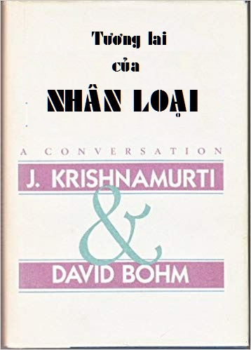 Tương Lai Của Nhân Loại – Jiddu Krishnamurti & David Bohm full prc pdf epub azw3 [Triết Học]