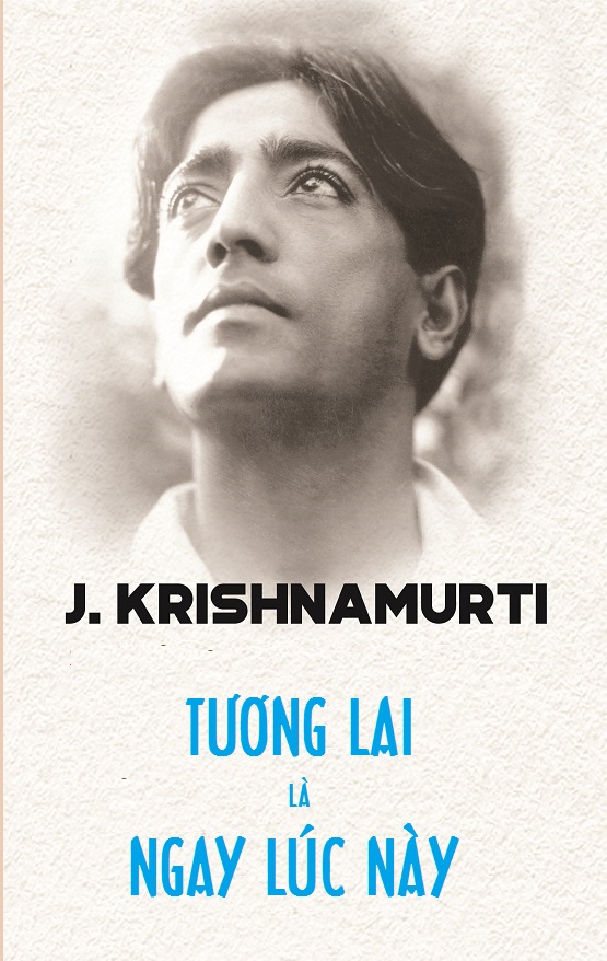 Tương Lai Là Ngay Lúc Này – Jiddu Krishnamurti full prc pdf epub azw3 [Tư Tưởng]