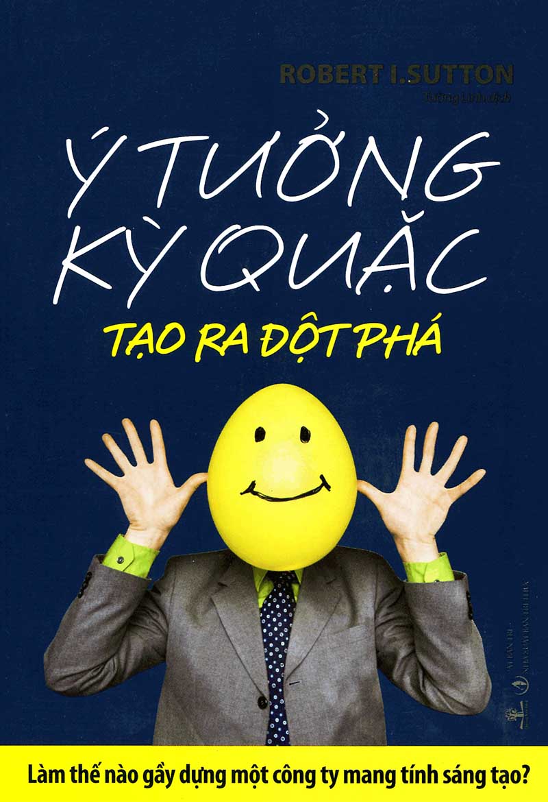 Ý Tưởng Kỳ Quặc Tạo Ra Sự Đột Phá – Robert I. Sutton full prc pdf epub azw3 [Kinh Doanh]