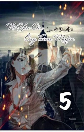 Vợ Yêu Của Ông Trùm Mafia của tác giả Lan Hồ Điệp 134 full prc pdf epub azw3 [Hắc Bang]