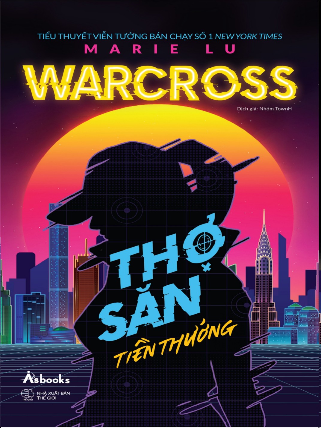 Warcross Thợ Săn Tiền Thưởng – Marie Lu & Nhóm TownH (dịch) full mobi pdf epub azw3 [Best Seller]