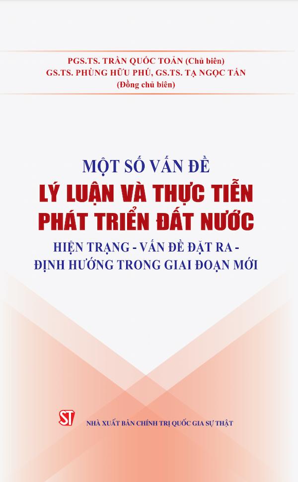 Một Số Vấn Đề Lý Luận Và Thực Tiễn Phát Triển Đất Nước: Hiện Trạng – Vấn Đề Đặt Ra – Định Hướng Trong Giai Đoạn Mới