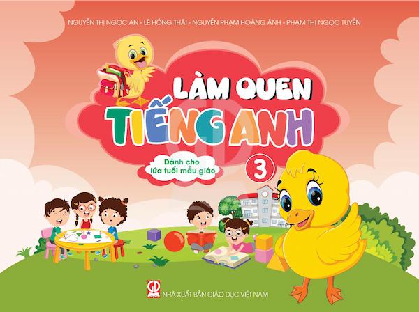 Làm Quen Tiếng Anh (Dành Cho Lứa Tuổi Mẫu Giáo) – Quyển 3