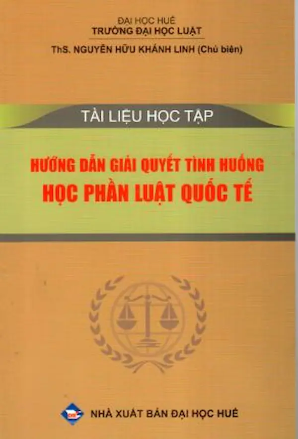 Tài liệu học tập Hướng dẫn giải quyết tình huống học phần Luật quốc tế