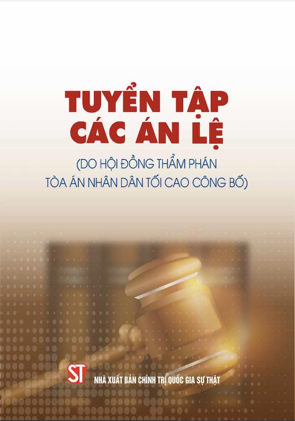 Tuyển Tập Các Án Lệ (Do Hội Đồng Thẩm Phán Tòa Án Nhân Dân Tối Cao Công Bố)